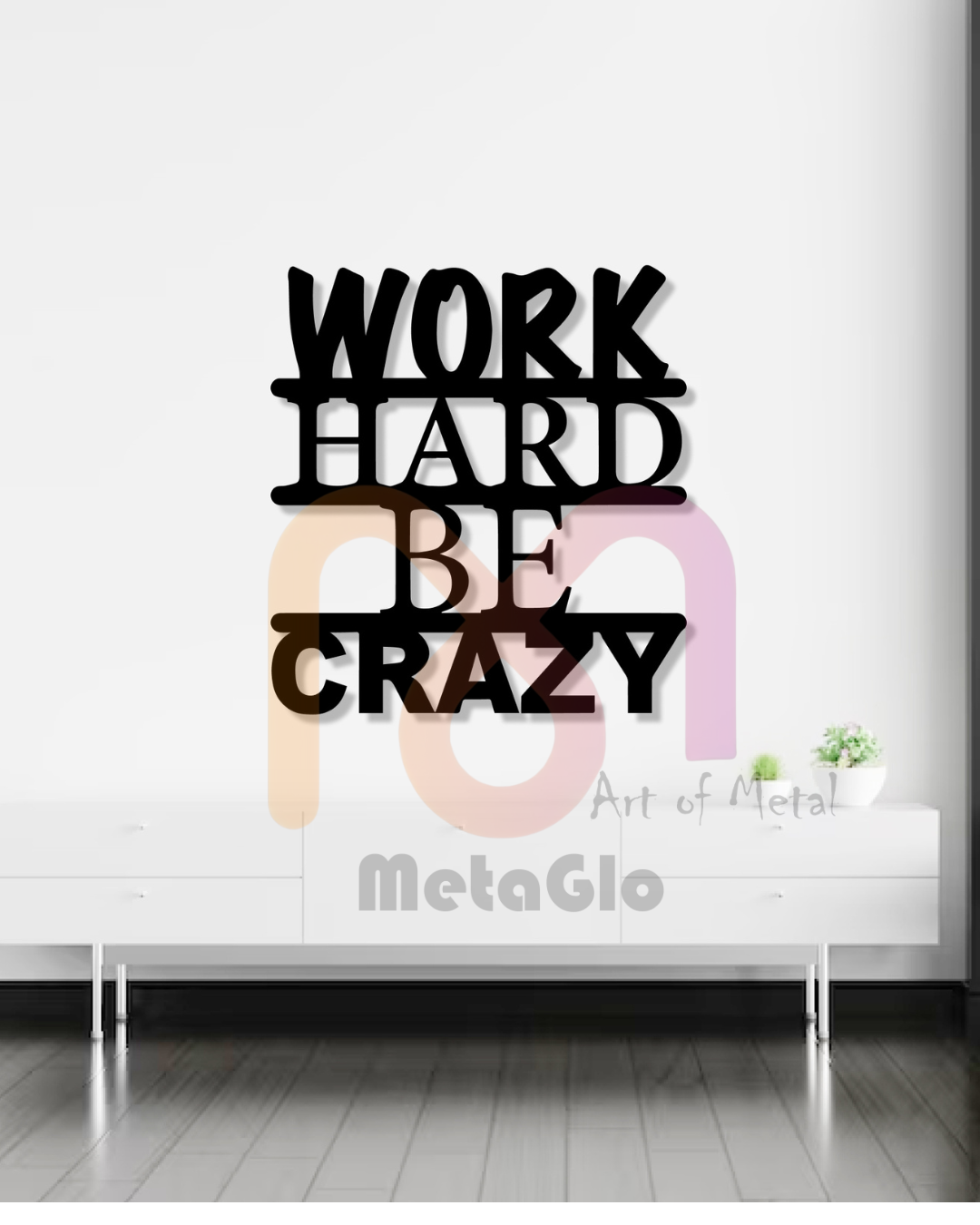 "Work Hard Be Crazy" Wall Art | Creative Office Vibe Piece