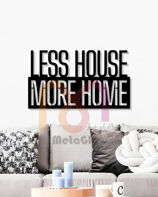 Less House More Home Metal Wall Art | Homely Vibes Piece